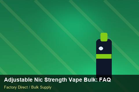 Adjustable Nic Strength Vape Bulk — Adjustable Nic Strength Vape Bulk: FAQ — EDI Setup photo 2