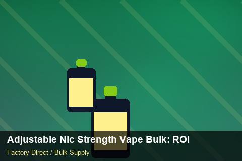 Adjustable Nic Strength Vape Bulk — Adjustable Nic Strength Vape Bulk: ROI Analysis — EDI Setup photo 2