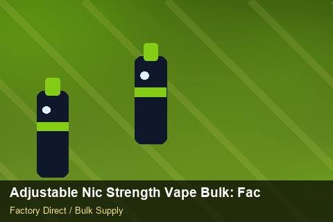 Adjustable Nic Strength Vape Bulk — Adjustable Nic Strength Vape Bulk: Factory Direct Quote — Stock Feeds photo 2