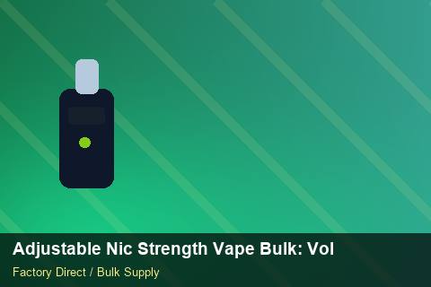 Adjustable Nic Strength Vape Bulk — Adjustable Nic Strength Vape Bulk: Volume Pricing Tiers — Stock Feeds photo 1