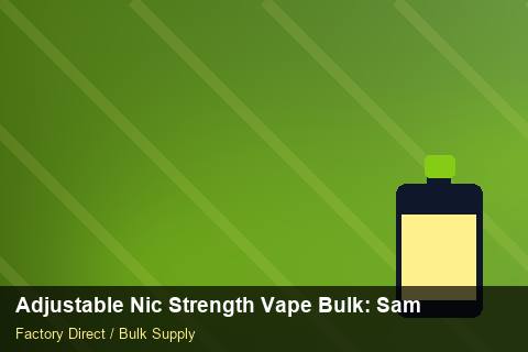 Adjustable Nic Strength Vape Bulk — Adjustable Nic Strength Vape Bulk: Sample Policy — Stock Feeds photo 2