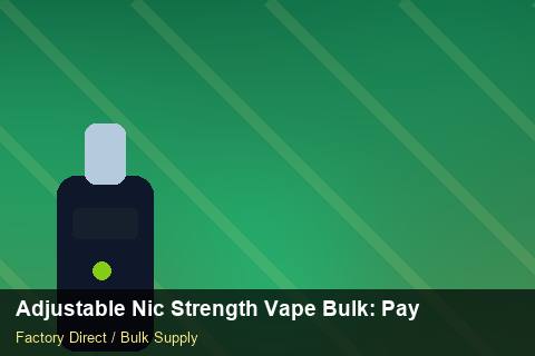 Adjustable Nic Strength Vape Bulk — Adjustable Nic Strength Vape Bulk: Payment Terms — Stock Feeds photo 2
