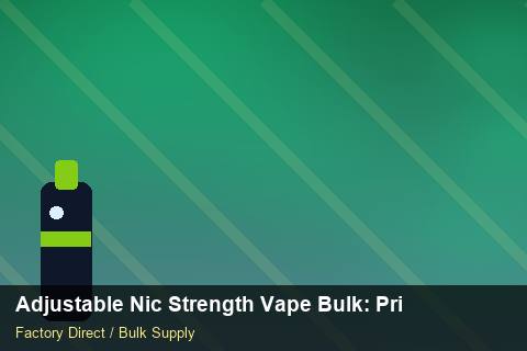 Adjustable Nic Strength Vape Bulk — Adjustable Nic Strength Vape Bulk: Private Label Options — Stock Feeds photo 1