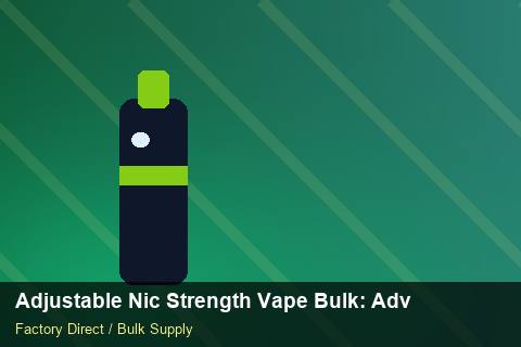 Adjustable Nic Strength Vape Bulk — Adjustable Nic Strength Vape Bulk: Advanced Sourcing — Stock Feeds photo 1