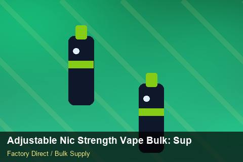 Adjustable Nic Strength Vape Bulk — Adjustable Nic Strength Vape Bulk: Supplier Vetting — Stock Feeds photo 1