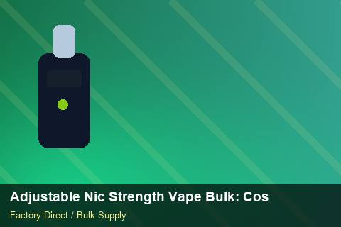 Adjustable Nic Strength Vape Bulk — Adjustable Nic Strength Vape Bulk: Cost Breakdown — Order Automation photo 1