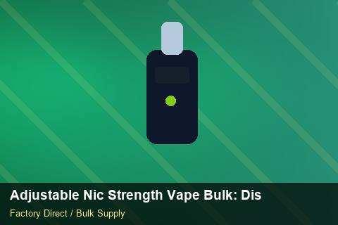 Adjustable Nic Strength Vape Bulk — Adjustable Nic Strength Vape Bulk: Distribution Channels — Order Automation photo 1