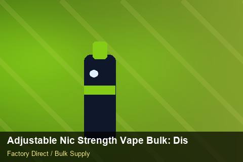 Adjustable Nic Strength Vape Bulk — Adjustable Nic Strength Vape Bulk: Distribution Channels — Order Automation photo 2