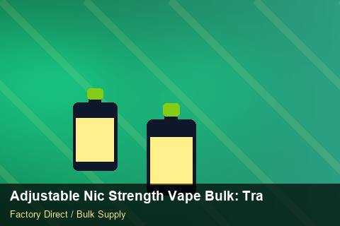 Adjustable Nic Strength Vape Bulk — Adjustable Nic Strength Vape Bulk: Trade Terms — Order Automation photo 1