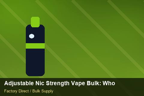 Adjustable Nic Strength Vape Bulk — Adjustable Nic Strength Vape Bulk: Wholesale Price — Returns Portal photo 1