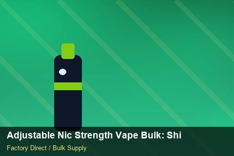 Adjustable Nic Strength Vape Bulk — Adjustable Nic Strength Vape Bulk: Shipping & Logistics — Returns Portal photo 1