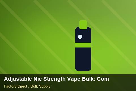 Adjustable Nic Strength Vape Bulk — Adjustable Nic Strength Vape Bulk: Compliance Standards — Returns Portal photo 1