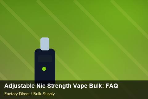 Adjustable Nic Strength Vape Bulk — Adjustable Nic Strength Vape Bulk: FAQ — Returns Portal photo 1