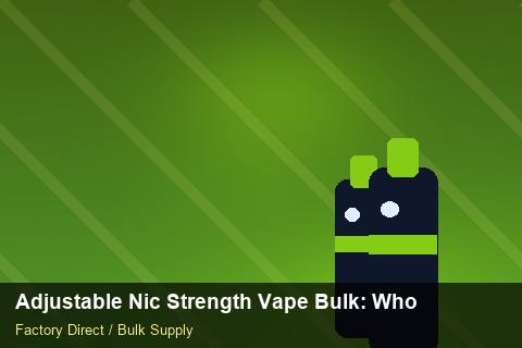 Adjustable Nic Strength Vape Bulk — Adjustable Nic Strength Vape Bulk: Wholesale Price — Customer Support photo 1