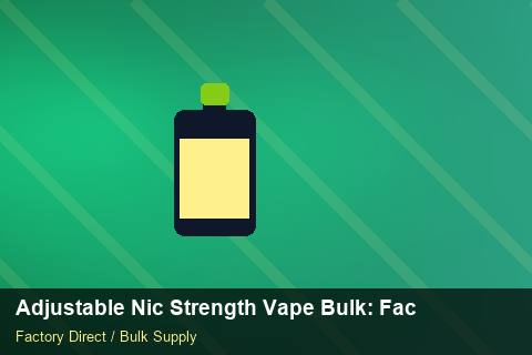 Adjustable Nic Strength Vape Bulk — Adjustable Nic Strength Vape Bulk: Factory Direct Quote — Customer Support photo 1