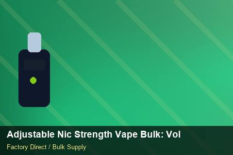 Adjustable Nic Strength Vape Bulk — Adjustable Nic Strength Vape Bulk: Volume Pricing Tiers — Customer Support photo 1
