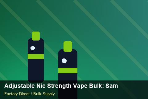 Adjustable Nic Strength Vape Bulk — Adjustable Nic Strength Vape Bulk: Sample Policy — Customer Support photo 1