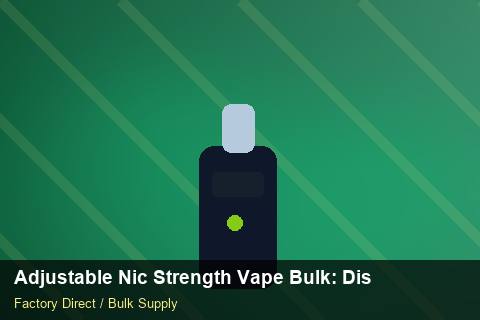 Adjustable Nic Strength Vape Bulk — Adjustable Nic Strength Vape Bulk: Distribution Channels — Customer Support photo 1