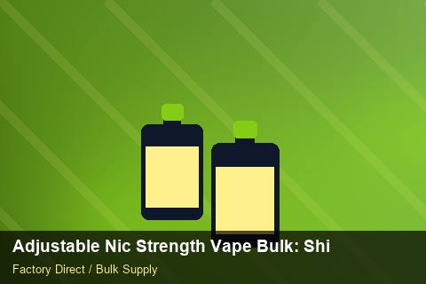 Adjustable Nic Strength Vape Bulk — Adjustable Nic Strength Vape Bulk: Shipping & Logistics — Technical Training photo 2