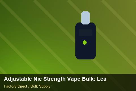 Adjustable Nic Strength Vape Bulk — Adjustable Nic Strength Vape Bulk: Lead Time & MOQ — Technical Training photo 2