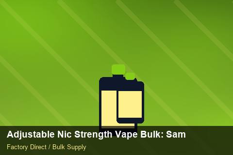 Adjustable Nic Strength Vape Bulk — Adjustable Nic Strength Vape Bulk: Sample Policy — Technical Training photo 2