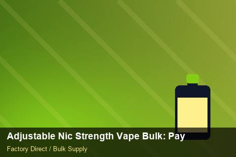 Adjustable Nic Strength Vape Bulk — Adjustable Nic Strength Vape Bulk: Payment Terms — Technical Training photo 1