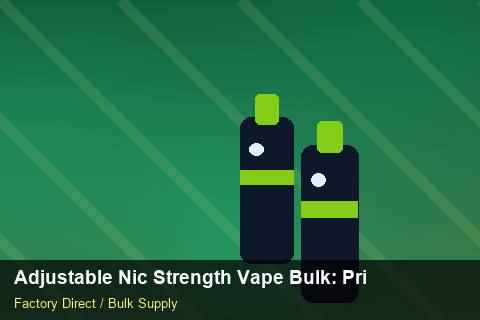 Adjustable Nic Strength Vape Bulk — Adjustable Nic Strength Vape Bulk: Private Label Options — Technical Training photo 1