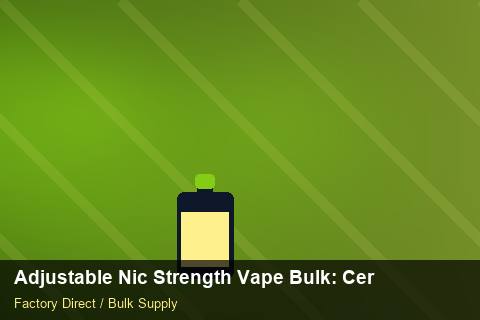 Adjustable Nic Strength Vape Bulk — Adjustable Nic Strength Vape Bulk: Certifications & MSDS — Technical Training photo 1