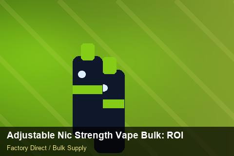 Adjustable Nic Strength Vape Bulk — Adjustable Nic Strength Vape Bulk: ROI Analysis — Technical Training photo 1