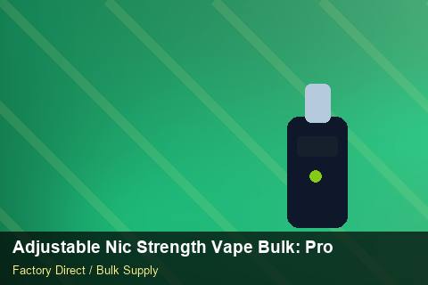 Adjustable Nic Strength Vape Bulk — Adjustable Nic Strength Vape Bulk: Procurement Checklist — Technical Training photo 2