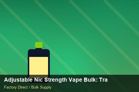 Adjustable Nic Strength Vape Bulk — Adjustable Nic Strength Vape Bulk: Trade Terms — Technical Training photo 1