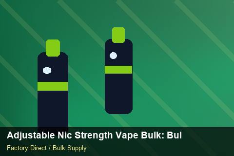 Adjustable Nic Strength Vape Bulk — Adjustable Nic Strength Vape Bulk: Bulk Supplier Guide — Staff Onboarding photo 1
