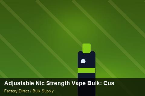 Adjustable Nic Strength Vape Bulk — Adjustable Nic Strength Vape Bulk: Customs Documentation — Staff Onboarding photo 1