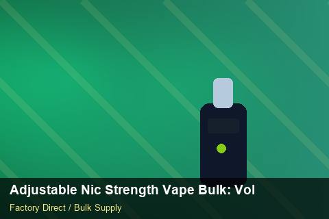 Adjustable Nic Strength Vape Bulk — Adjustable Nic Strength Vape Bulk: Volume Pricing Tiers — Staff Onboarding photo 1