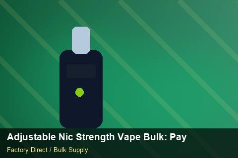Adjustable Nic Strength Vape Bulk — Adjustable Nic Strength Vape Bulk: Payment Terms — Staff Onboarding photo 2