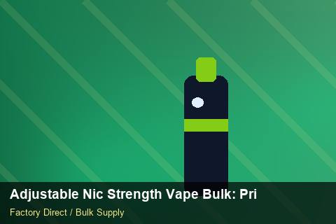 Adjustable Nic Strength Vape Bulk — Adjustable Nic Strength Vape Bulk: Private Label Options — Staff Onboarding photo 1