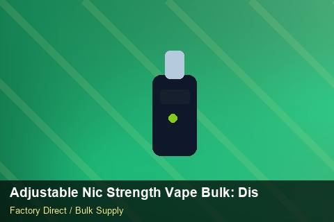 Adjustable Nic Strength Vape Bulk — Adjustable Nic Strength Vape Bulk: Distribution Channels — Staff Onboarding photo 1