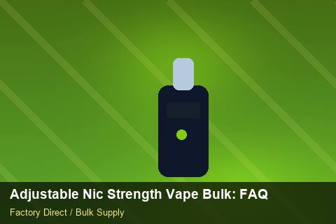 Adjustable Nic Strength Vape Bulk — Adjustable Nic Strength Vape Bulk: FAQ — Staff Onboarding photo 1