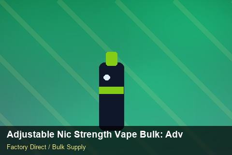 Adjustable Nic Strength Vape Bulk — Adjustable Nic Strength Vape Bulk: Advanced Sourcing — Staff Onboarding photo 1