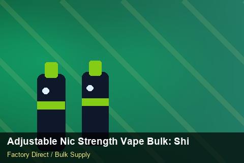 Adjustable Nic Strength Vape Bulk — Adjustable Nic Strength Vape Bulk: Shipping & Logistics — Merchandising Kits photo 1