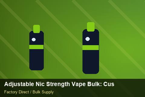 Adjustable Nic Strength Vape Bulk — Adjustable Nic Strength Vape Bulk: Customs Documentation — Merchandising Kits photo 1
