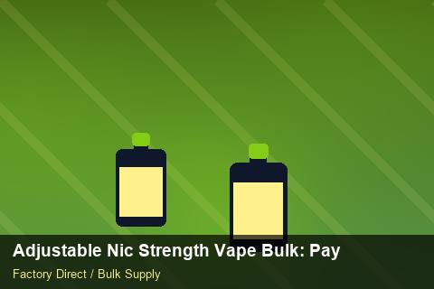 Adjustable Nic Strength Vape Bulk — Adjustable Nic Strength Vape Bulk: Payment Terms — Merchandising Kits photo 1