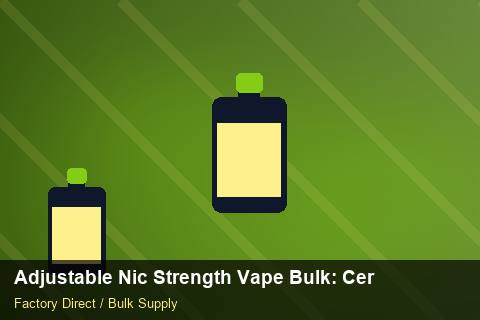 Adjustable Nic Strength Vape Bulk — Adjustable Nic Strength Vape Bulk: Certifications & MSDS — Merchandising Kits photo 1
