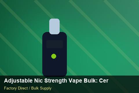 Adjustable Nic Strength Vape Bulk — Adjustable Nic Strength Vape Bulk: Certifications & MSDS — Merchandising Kits photo 2