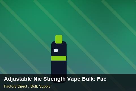 Adjustable Nic Strength Vape Bulk — Adjustable Nic Strength Vape Bulk: Factory Audit Report — Merchandising Kits photo 2