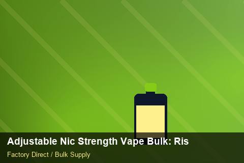 Adjustable Nic Strength Vape Bulk — Adjustable Nic Strength Vape Bulk: Risk Management — Merchandising Kits photo 2