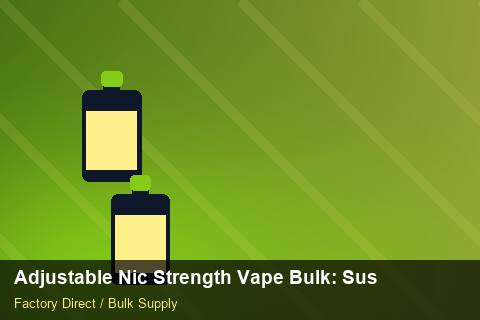 Adjustable Nic Strength Vape Bulk — Adjustable Nic Strength Vape Bulk: Sustainability — Merchandising Kits photo 1