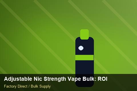 Adjustable Nic Strength Vape Bulk — Adjustable Nic Strength Vape Bulk: ROI Analysis — Merchandising Kits photo 1