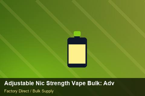 Adjustable Nic Strength Vape Bulk — Adjustable Nic Strength Vape Bulk: Advanced Sourcing — Merchandising Kits photo 2