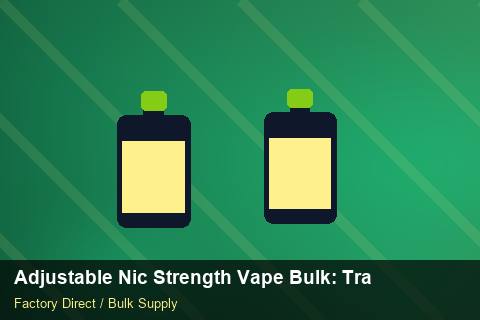 Adjustable Nic Strength Vape Bulk — Adjustable Nic Strength Vape Bulk: Trade Terms — Merchandising Kits photo 1